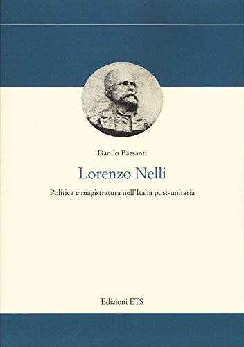 9788846741561: Lorenzo Nelli. Politica e magistratura nell'Italia post-unitaria (Storia e politica)