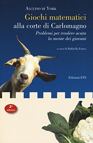 9788846743862: Giochi matematici alla corte di Carlomagno. Problemi per rendere acuta la mente dei giovani-Propositiones ad acuendos juvenes. Testo latino a fronte