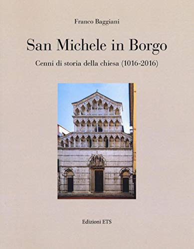 9788846746214: San Michele in Borgo. Cenni di storia della chiesa (1016-2016)