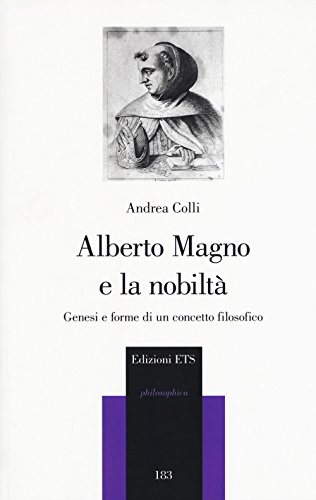 Beispielbild fr Alberto Magno e la nobilt. Genesi e forme di un concetto filosofico zum Verkauf von Revaluation Books