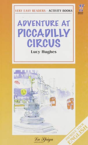 Imagen de archivo de La Spiga Readers - Very Easy Readers (A1/A2): Adventure at Piccadilly Circus a la venta por medimops