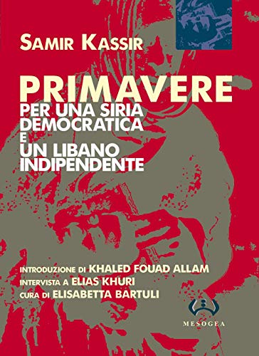 Imagen de archivo de Primavere. Per una Siria democratica e un Libano indipendente a la venta por libreriauniversitaria.it