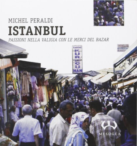 Stock image for Istanbul. Passioni nella valigia con le merci del bazar for sale by Brook Bookstore