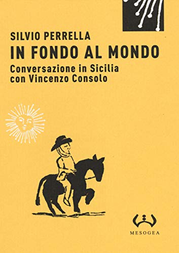 Stock image for In fondo al mondo. Conversazione in Sicilia con Vincenzo Consolo for sale by Brook Bookstore