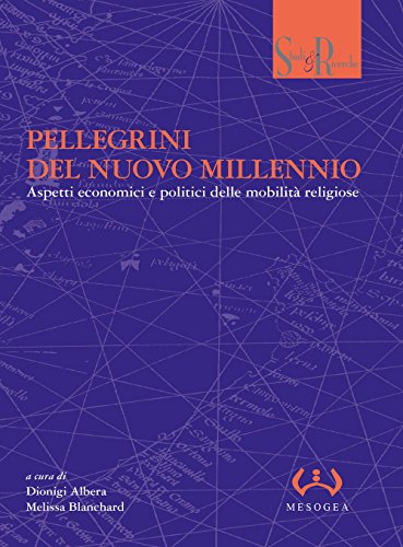 9788846921444: Pellegrini del nuovo millennio. Aspetti economici e politici delle mobilit religiose (Studi e ricerche)