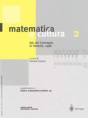 Imagen de archivo de Matematica E Cultura 2: Atti del Convegno Di Venezia; 1998 Supplemento a Lettera Matematica Pristem 30 a la venta por Ria Christie Collections