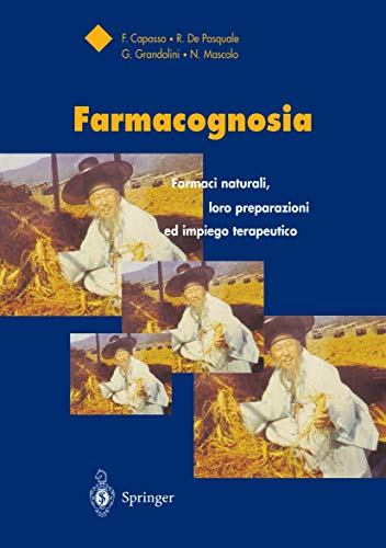 Imagen de archivo de Farmacognosia: Farmaci naturali, loro preparazioni ed impiego terapeutico (Italian Edition) Capasso, Francesco; Pasquale, R. de; Grandolini, G. and Mascolo, N. a la venta por Brook Bookstore