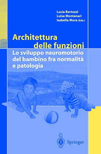 Stock image for Architettura delle funzioni: Lo sviluppo neuromotorio del bambino fra normalita e patologia (Italian Edition) for sale by GF Books, Inc.