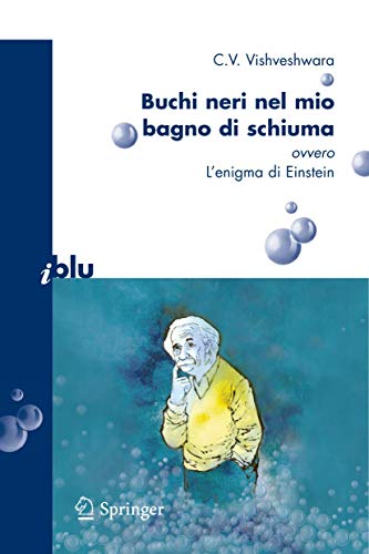 Stock image for Buchi neri nel mio bagno di schiuma ovvero l'enigma di Einstein (I blu) (Italian Edition) for sale by Lucky's Textbooks