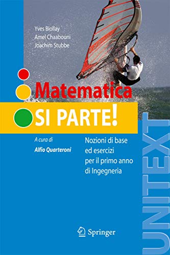 Beispielbild fr Matematica: si parte!: Nozioni di base ed esercizi per il primo anno di Ingegneria (UNITEXT) (Italian Edition) zum Verkauf von GF Books, Inc.