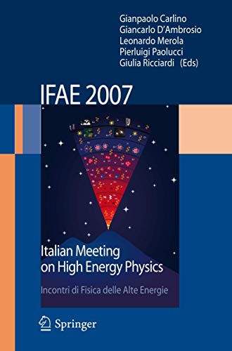 IFAE 2007: Incontri di Fisica delle Alte Energie Italian Meeting on High Energy Physics