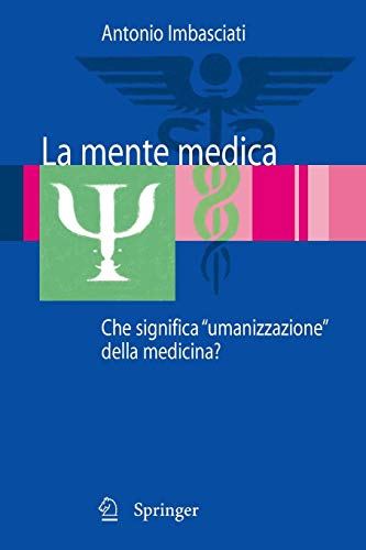 Stock image for La mente medica: Che significa "umanizzazione" della medicina? (Italian Edition) for sale by Lucky's Textbooks