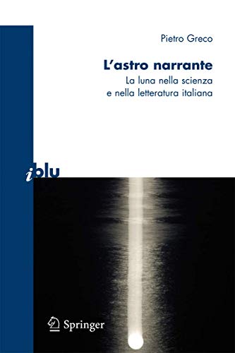 Beispielbild fr L'astro narrante: La Luna nella scienza e nella letteratura italiana (I blu) zum Verkauf von medimops