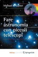 9788847013360: Fare Astronomia Con Piccoli Telescopi