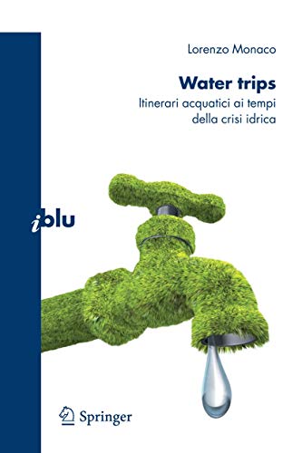Stock image for Water trips: Itinerari acquatici ai tempi della crisi idrica (I blu) (Italian Edition) for sale by Lucky's Textbooks