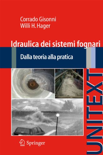 Idraulica dei sistemi fognari: Dalla teoria alla pratica (UNITEXT) (Italian Edition) (9788847014442) by Corrado, Gisonni; Hager, Willi H.