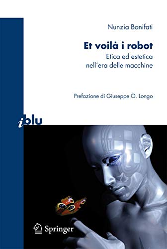 Stock image for Et voil i robot: Etica ed estetica nell'era delle macchine (I blu) (Italian Edition) for sale by Revaluation Books