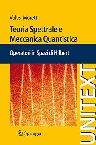 Beispielbild fr Teoria spettrale e Meccanica Quantistica. Operatori in spazi di Hilbert. zum Verkauf von Gast & Hoyer GmbH