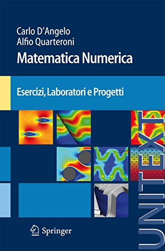 Stock image for Matematica Numerica Esercizi, Laboratori E Progetti (unitext / La Matematica Per Il 3+2) (italian Edition) for sale by Basi6 International