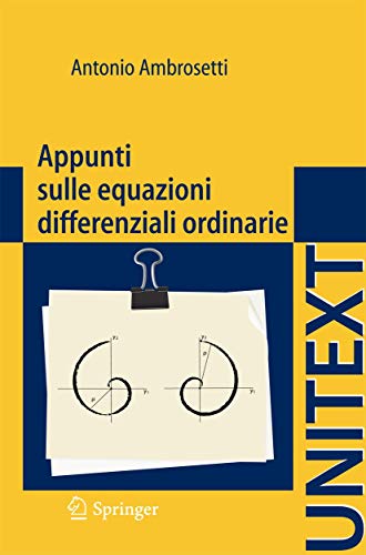 Appunti sulle equazioni differenziali ordinarie (UNITEXT) (Italian Edition) (9788847023932) by Ambrosetti, Antonio
