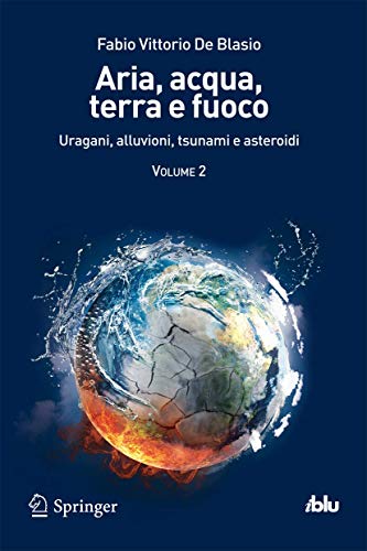 Stock image for Aria, acqua, terra e fuoco - Volume II : Uragani, alluvioni, tsunami e asteroidi for sale by Blackwell's