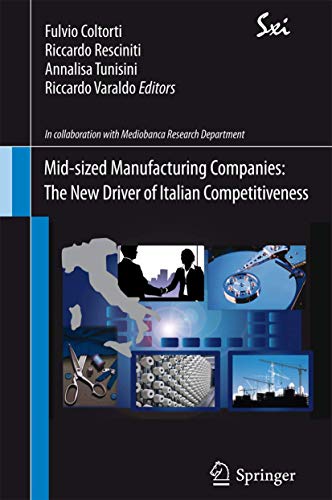 9788847025882: Mid-sized Manufacturing Companies: The New Driver of Italian Competitiveness (SxI - Springer for Innovation / SxI - Springer per l'Innovazione, 7)