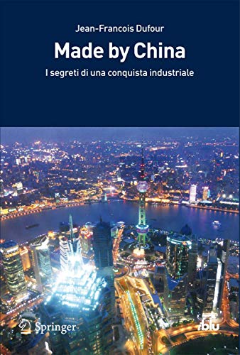9788847026964: Made by China: Segreti di una conquista industriale (I blu) (Italian Edition)