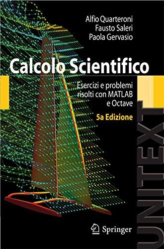 Beispielbild fr Calcolo Scientifico: Esercizi e problemi risolti con MATLAB e Octave (UNITEXT) zum Verkauf von medimops