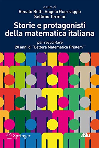 Stock-Bild f�r Storie e protagonisti della matematica italiana: per raccontare 20 anni di 