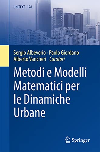 Stock image for Metodi E Modelli Matematici Per Le Dinamiche Urbane. La Matematica Per Il 3+2 for sale by Blackwell's