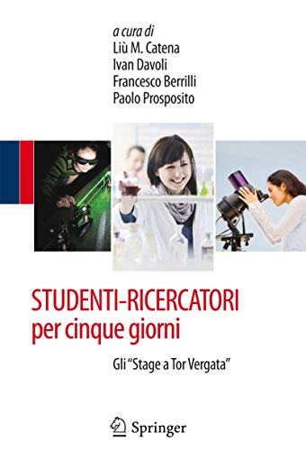 Stock image for STUDENTI-RICERCATORI per cinque giorni: Gli "Stage a Tor Vergata" (Italian Edition) for sale by Lucky's Textbooks