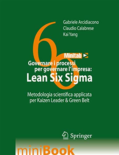 9788847054677: Governare i processi per governare l'impresa. Lean Six Sigma. Metodologia scientifica applicata per Kaizen Leader & Green Belt