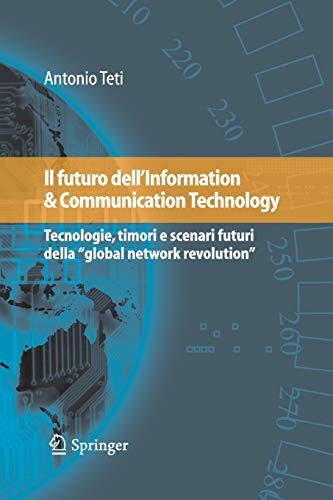 9788847056084: Il futuro dell'Information & Communication Technology: Tecnologie, timori e scenari futuri della 