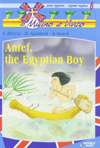 Antef, the egyptian boy (9788847200128) by Agostinelli, Marisa; Breccia, Giulietta; Howell, Sarah M.