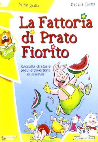 9788847209718: La fattoria di Prato Fiorito. Ediz. illustrata (Il mulino a vento. Serie gialla)