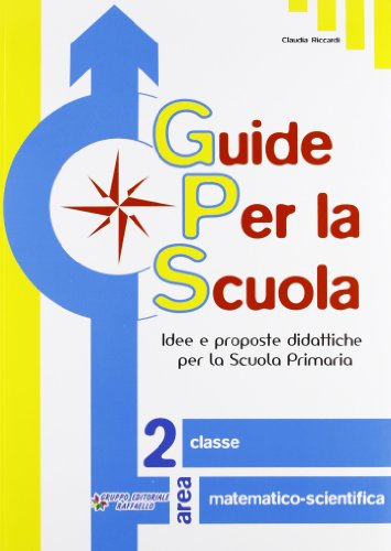 Guide per la scuola. Area matematico-scientifica. Per la 2ª classe elementare