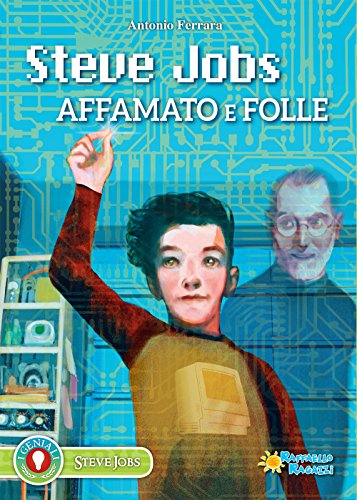 Beispielbild fr Antonio Ferrara - Steve Jobs, Affamato E Folle (1 BOOKS) zum Verkauf von medimops