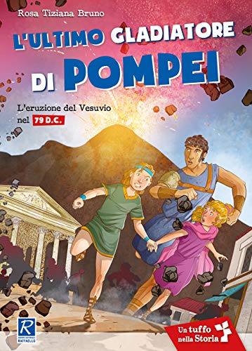 9788847229693: L'ultimo gladiatore di Pompei. L'eruzione del Vesuvio nel 79 d.C.