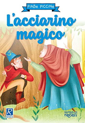 Imagen de archivo de L'acciarino magico. Ediz. a colori (Fiabe piccine) a la venta por libreriauniversitaria.it