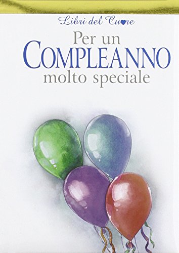 9788847425286: Per un compleanno molto speciale (Libri del cuore)