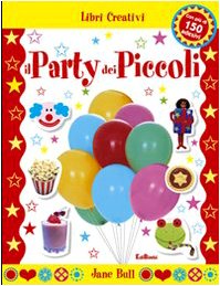 Il party dei piccoli. Con sticker (9788847433816) by Jane Bull