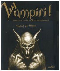9788847438675: Vampiri. Storia di un cacciatore di creature infernali. Ediz. illustrata