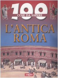 9788847438880: L'antica Roma. Ediz. illustrata