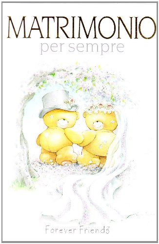 9788847440449: Matrimonio per sempre. Forever friends. Ediz. illustrata