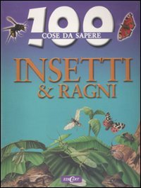 9788847443525: Insetti e ragni. Ediz. illustrata (100 cose da sapere)