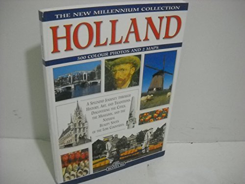 Beispielbild fr Holland (New Millennium Collection: Europe): A Splendid Journey Through History, Traditions and Art zum Verkauf von WorldofBooks