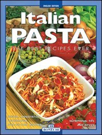 Imagen de archivo de Italian Pasta: The Best Recipes Ever (Bonechi) a la venta por SecondSale