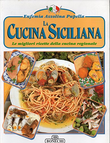 La Cucina Siciliana - Le Migliori Ricette Della Cucina Regionale