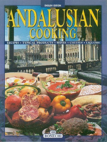 Imagen de archivo de Andalusian Cooking: Recipes,Typical Productes, Wines, Cheeses, Liquors a la venta por WorldofBooks