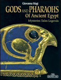 Gods And Pharaohs of Ancient Egypt: Mysteries Tales Legends (9788847614765) by Bonechi